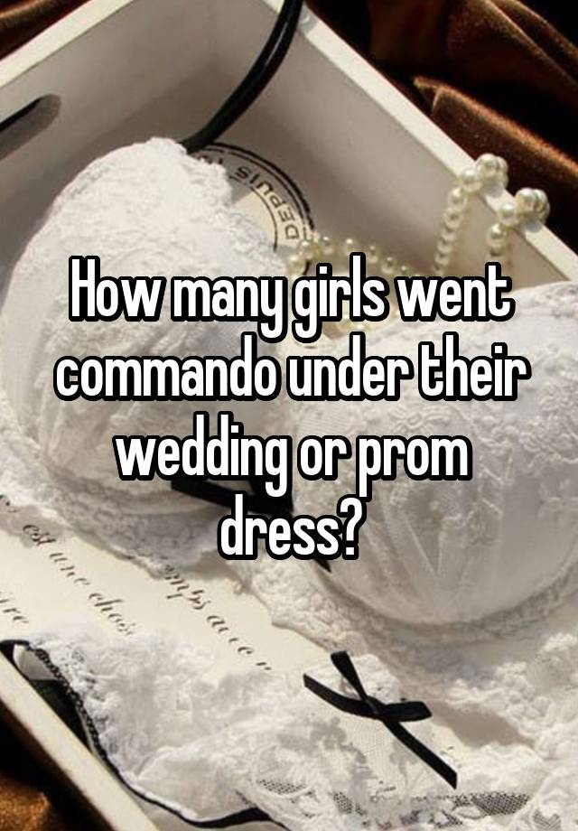 Going Commando Prom Dresses