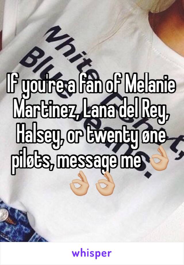 If you're a fan of Melanie Martinez, Lana del Rey, Halsey, or twenty øne piløts, message me 👌🏼👌🏼👌🏼