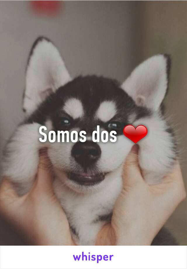 Somos dos ❤