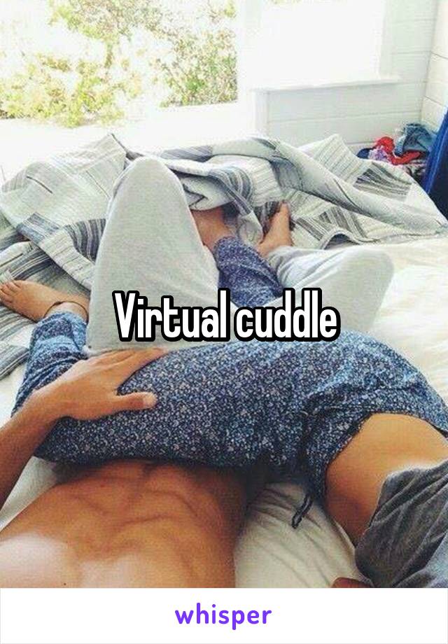 Virtual cuddle