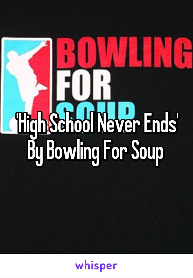 'High School Never Ends' By Bowling For Soup 