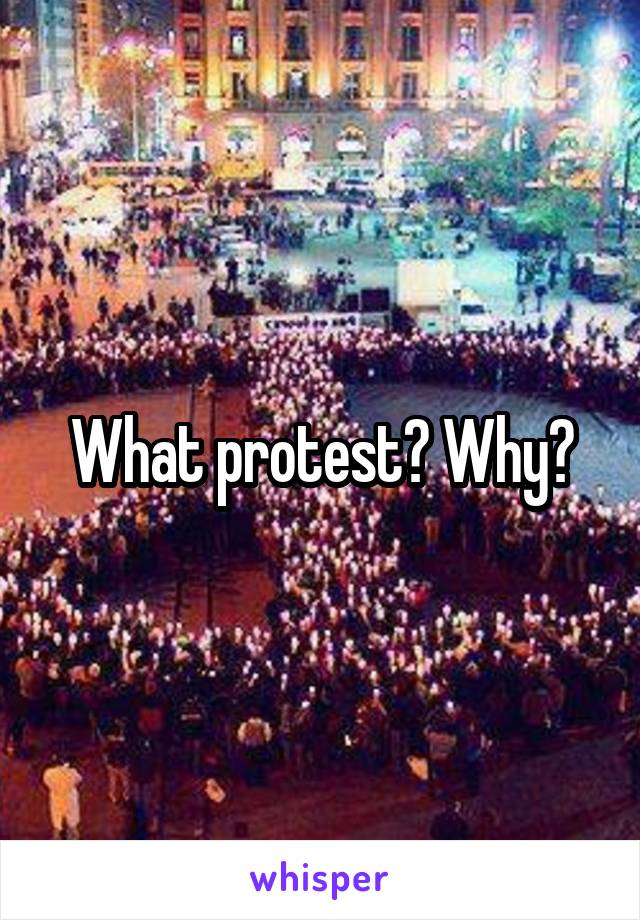 What protest? Why?