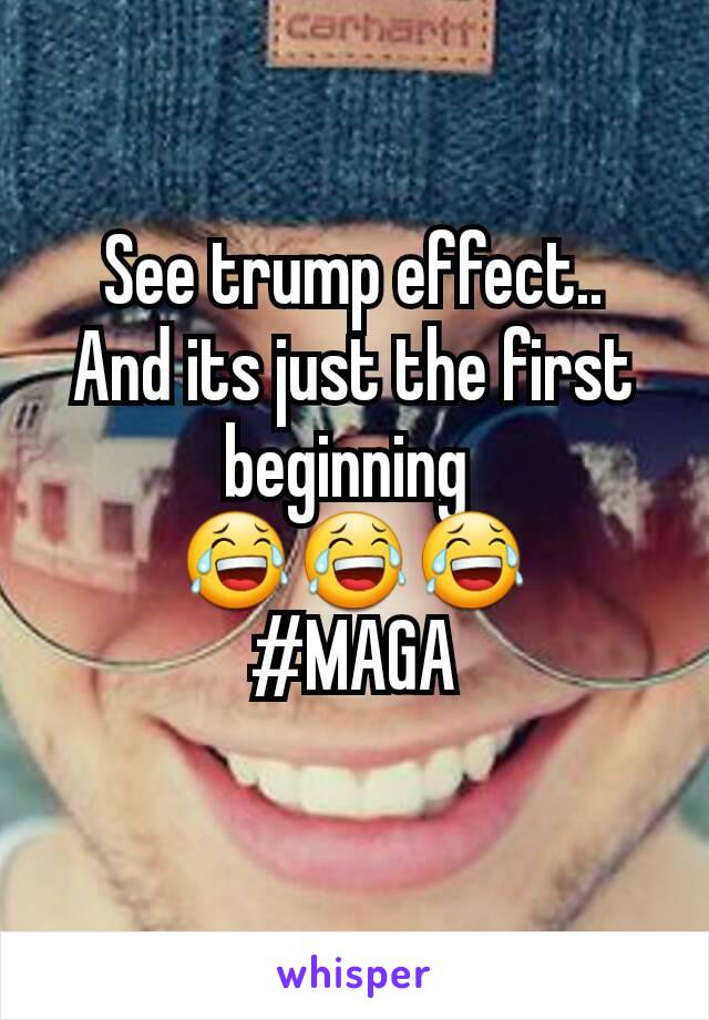 See trump effect..
And its just the first beginning 
😂😂😂
#MAGA
