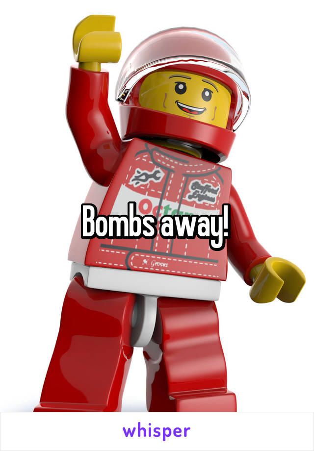 Bombs away! 