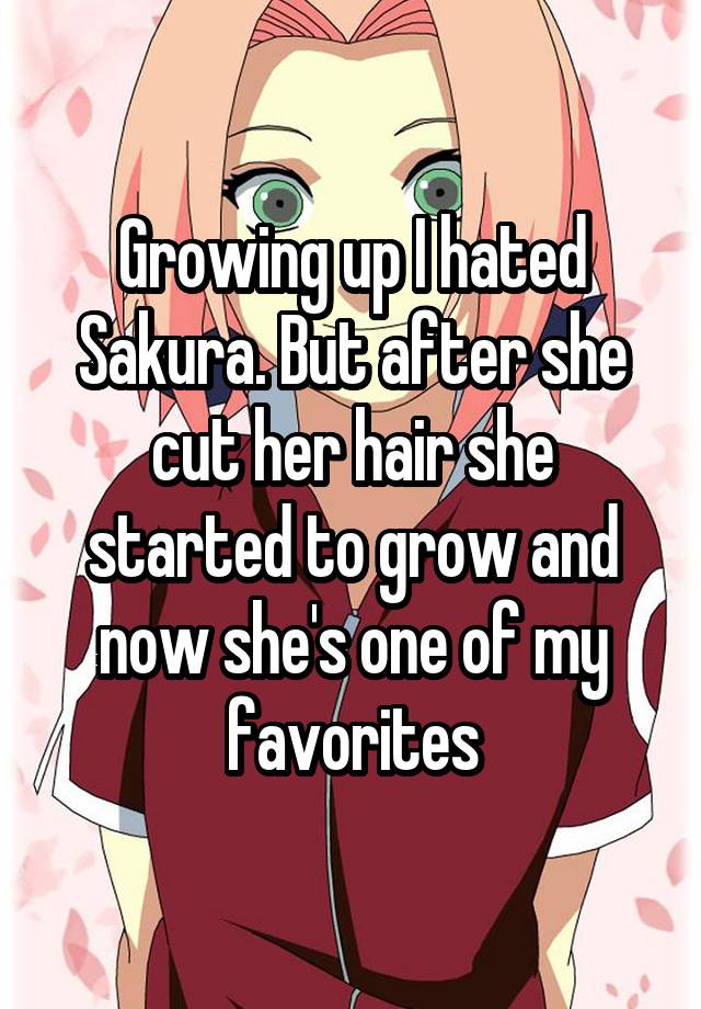 Growing up I hated Sakura. But after she cut her hair she started to ...