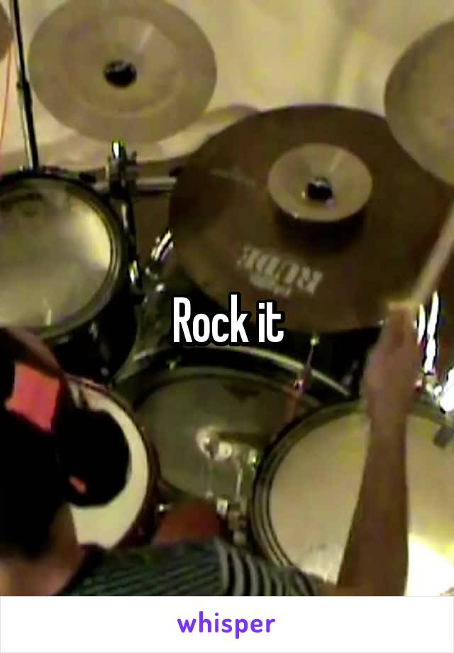 Rock it