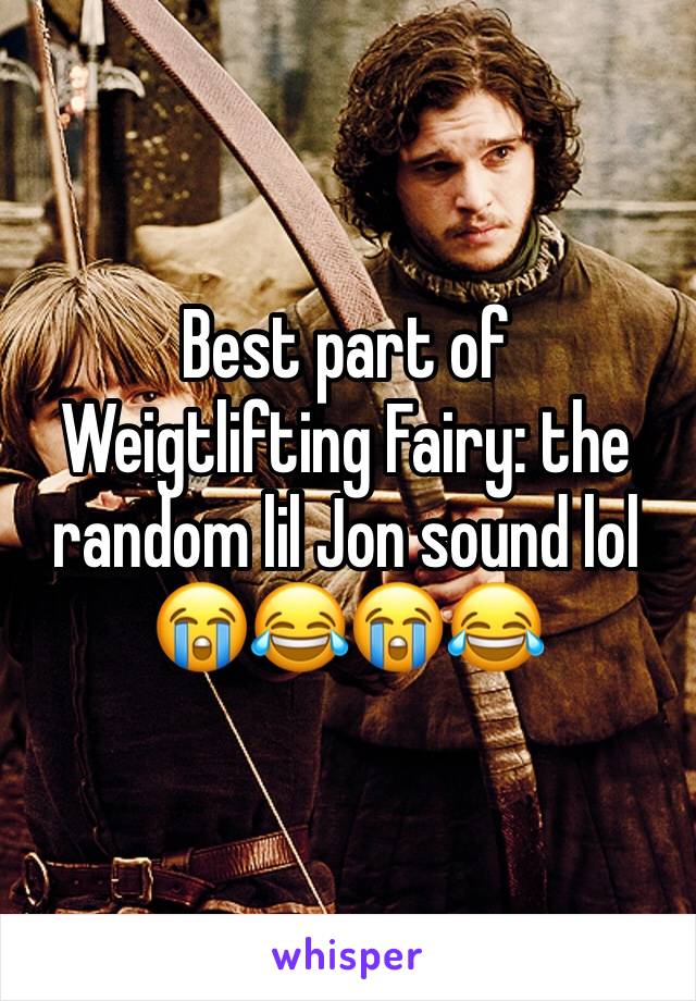 Best part of Weigtlifting Fairy: the random lil Jon sound lol 😭😂😭😂