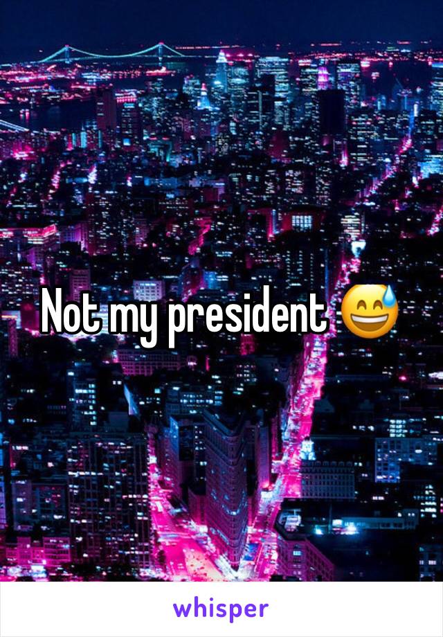 Not my president 😅