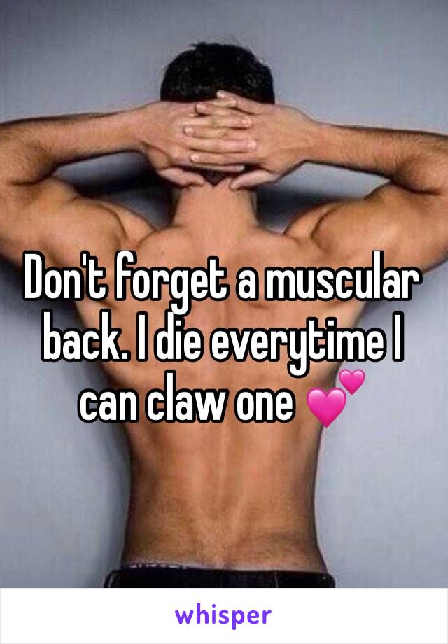 Don't forget a muscular back. I die everytime I can claw one 💕