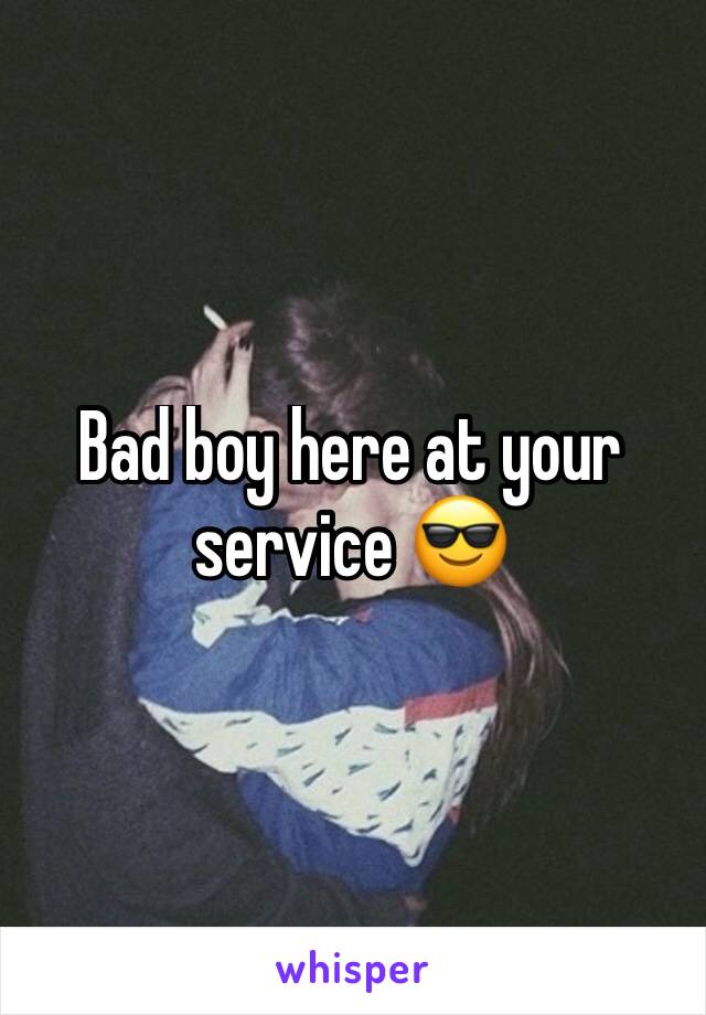 Bad boy here at your service 😎