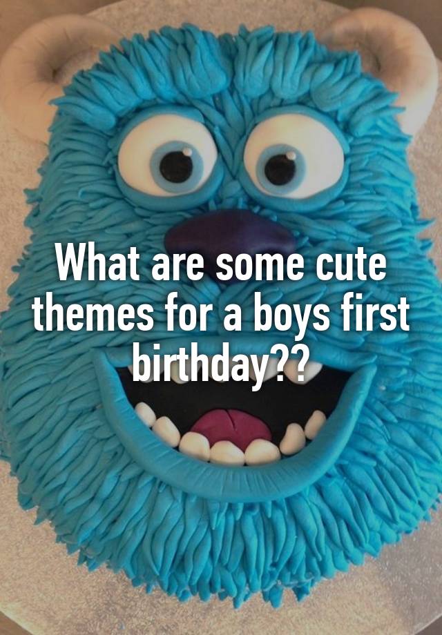 what-are-some-cute-themes-for-a-boys-first-birthday