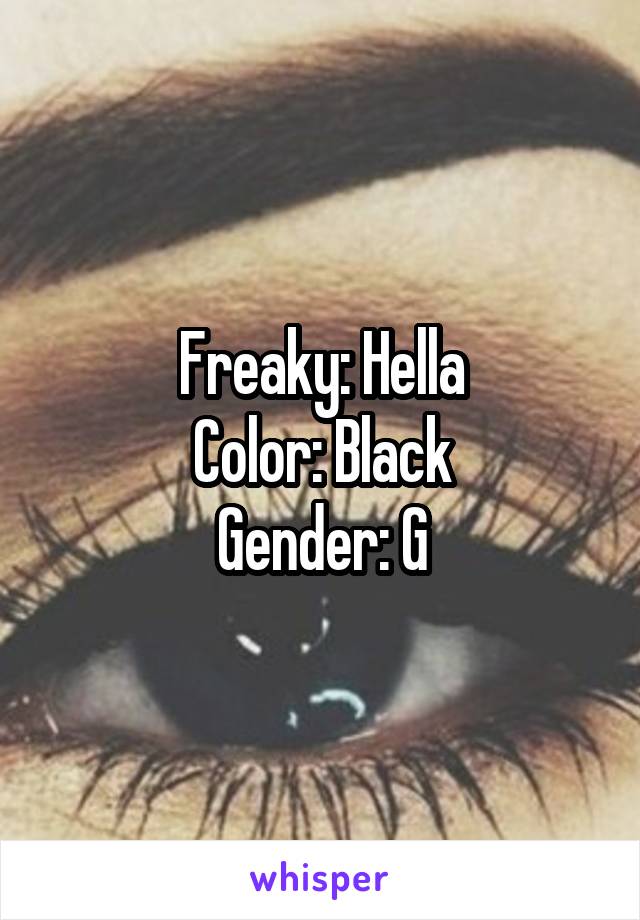 Freaky: Hella
Color: Black
Gender: G