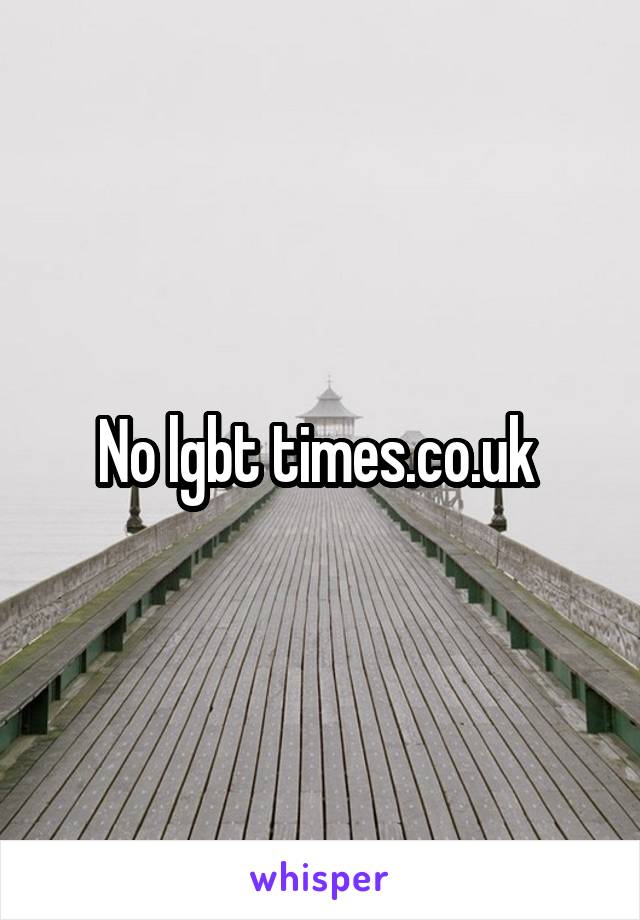 No lgbt times.co.uk 