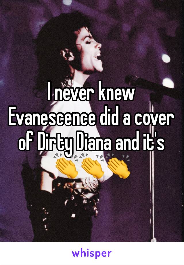 I never knew Evanescence did a cover of Dirty Diana and it's 👏👏👏