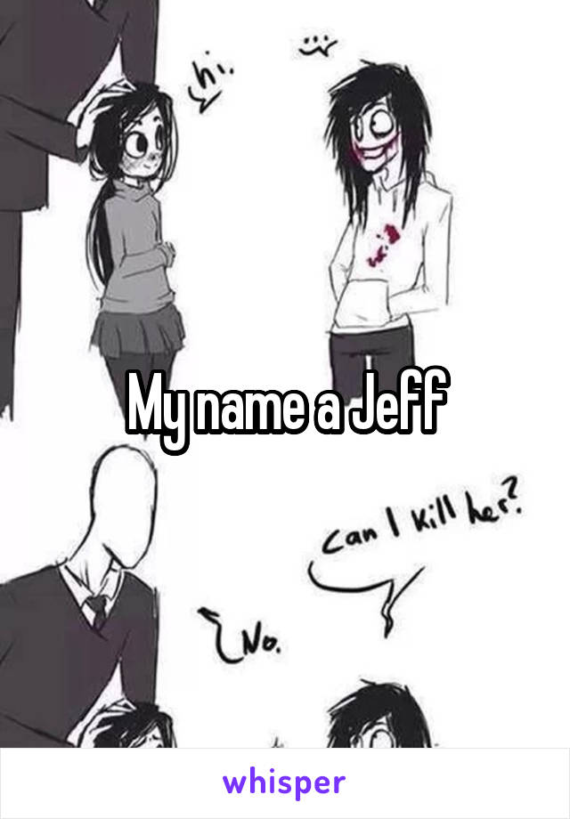 My name a Jeff