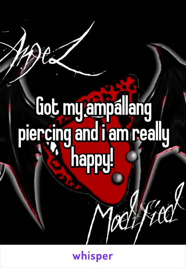 Got my ampallang piercing and i am really happy! 