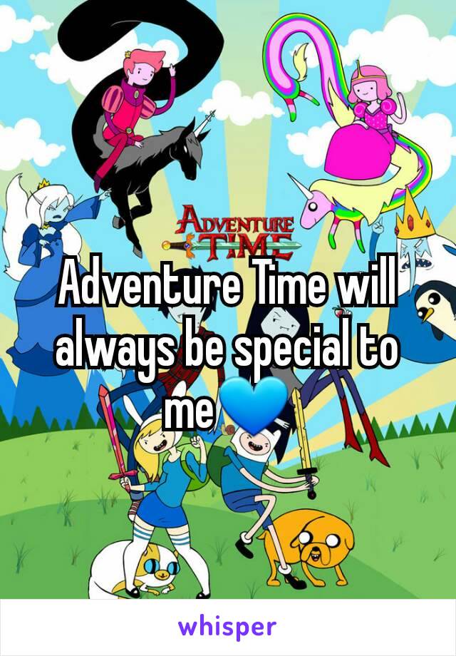 Adventure Time will always be special to me💙