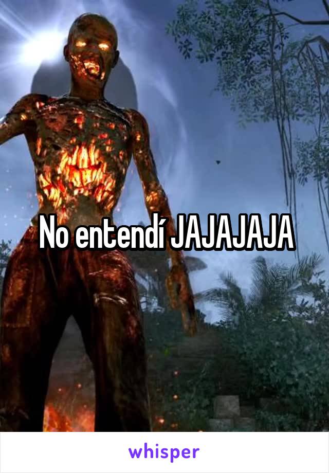 No entendí JAJAJAJA