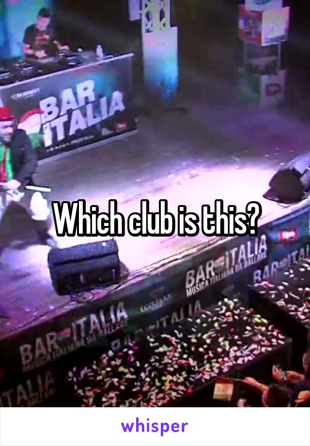 Which club is this?