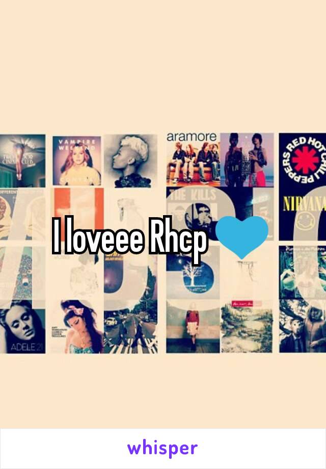 I loveee Rhcp 💙