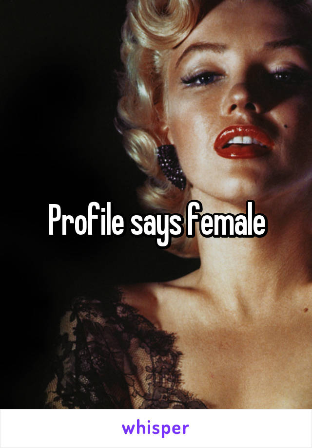 Profile says female