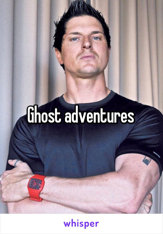 Ghost adventures 