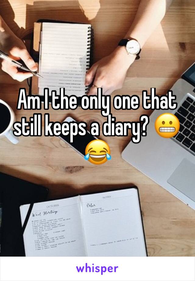 Am I the only one that still keeps a diary? 😬😂 