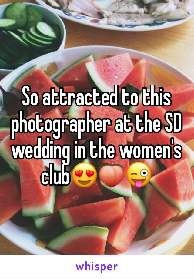 So attracted to this photographer at the SD wedding in the women's club😍🍑😜