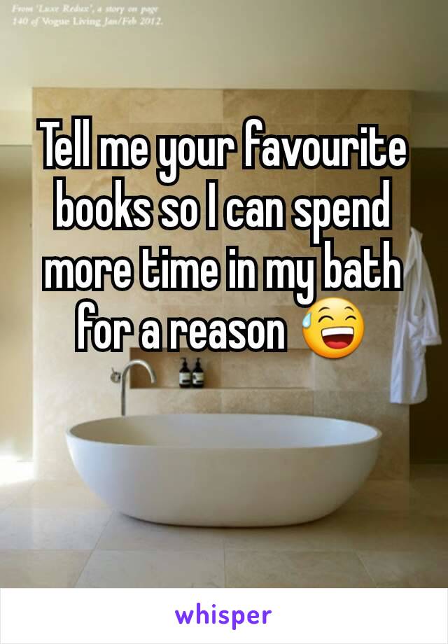 Tell me your favourite books so I can spend more time in my bath for a reason 😅