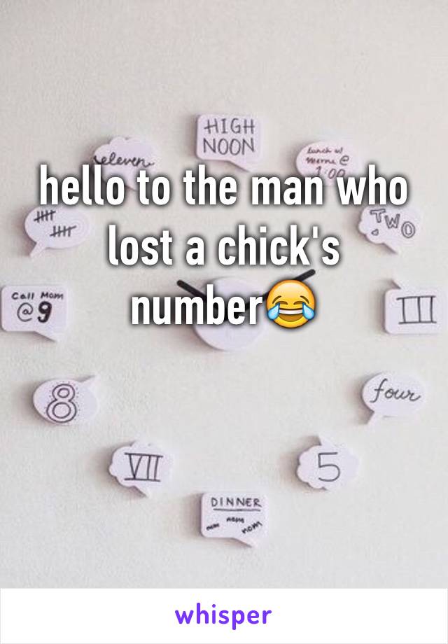 hello to the man who lost a chick's number😂