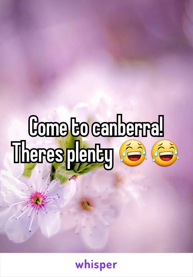 Come to canberra! Theres plenty 😂😂