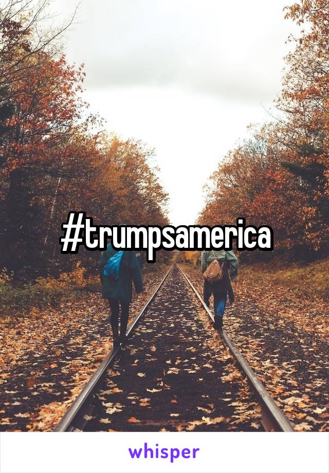 #trumpsamerica