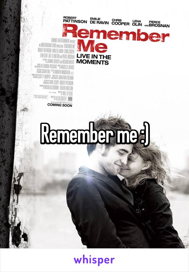 Remember me :)