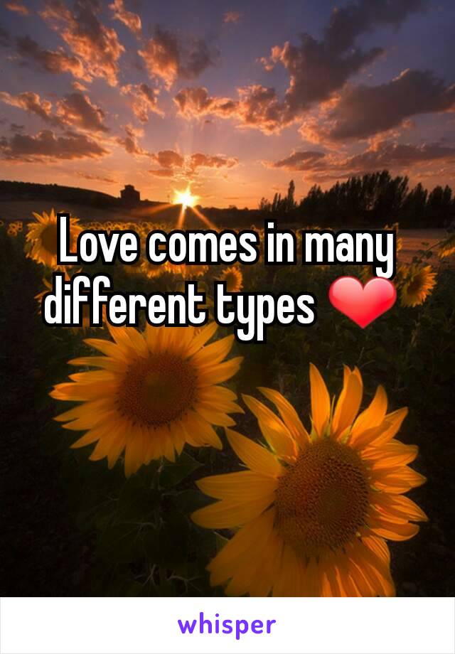 Love comes in many different types ❤︎ 