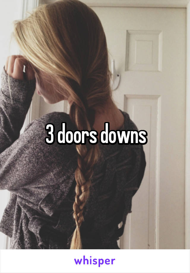 3 doors downs