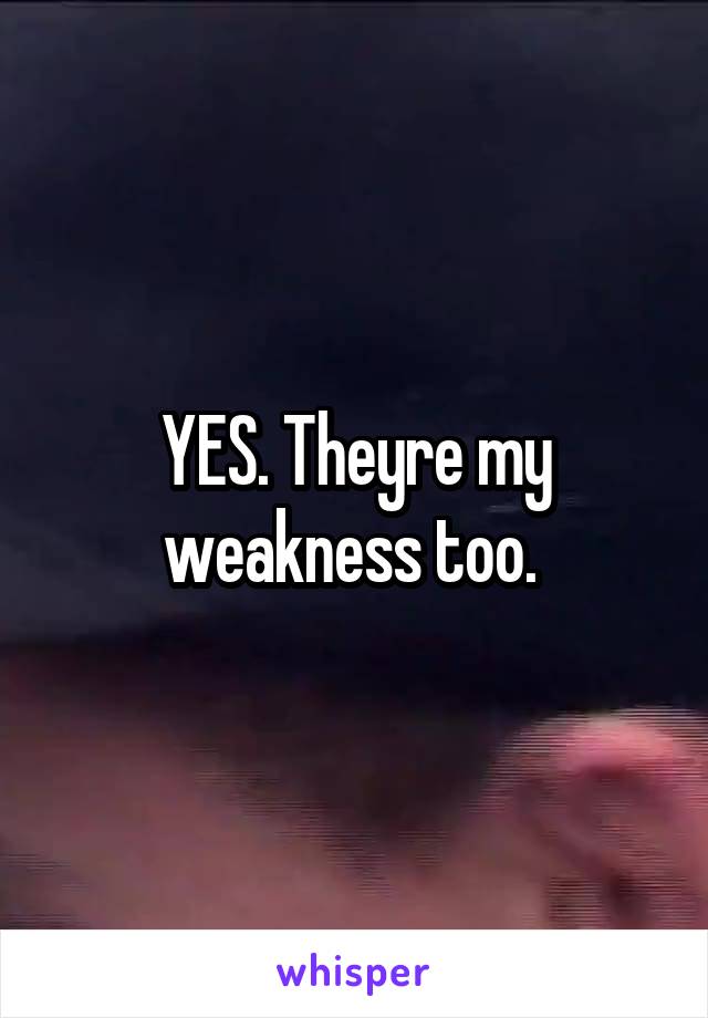 YES. Theyre my weakness too. 