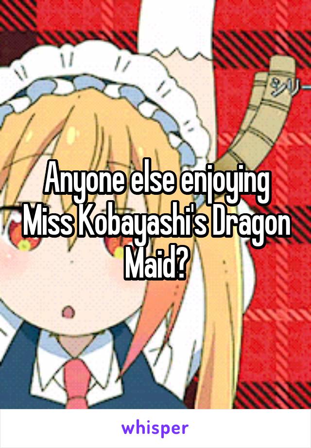 Anyone else enjoying Miss Kobayashi's Dragon Maid?