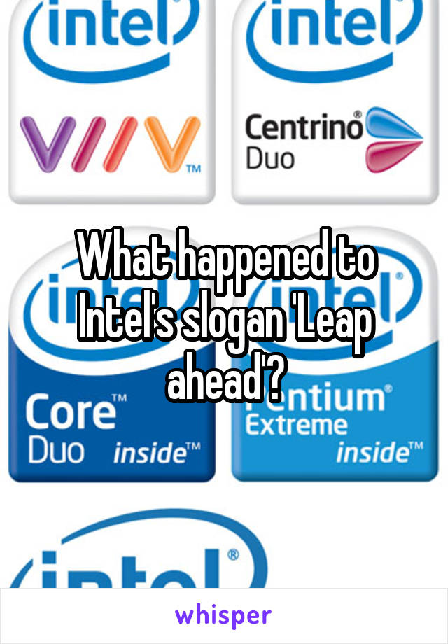 What happened to Intel's slogan 'Leap ahead'?