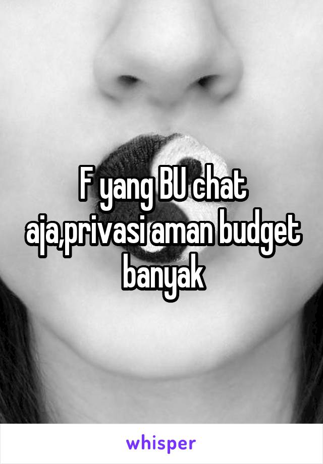 F yang BU chat aja,privasi aman budget banyak