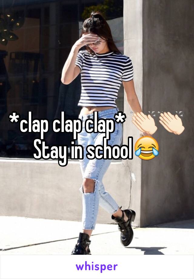 *clap clap clap* 👏🏻👏🏻
Stay in school😂