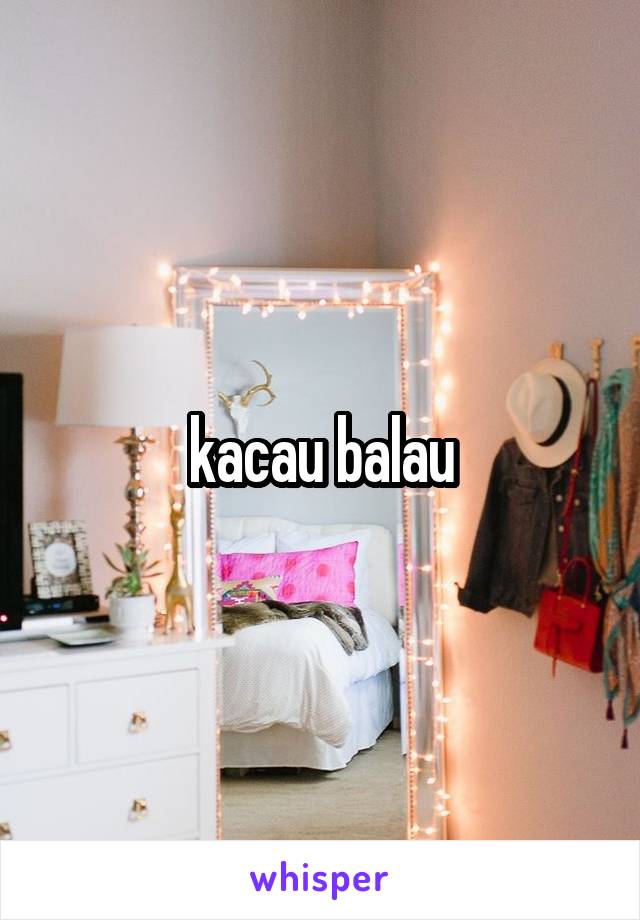 kacau balau