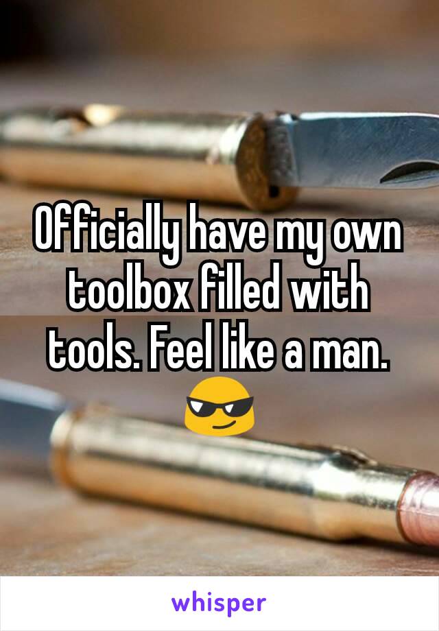 Officially have my own toolbox filled with tools. Feel like a man. 😎