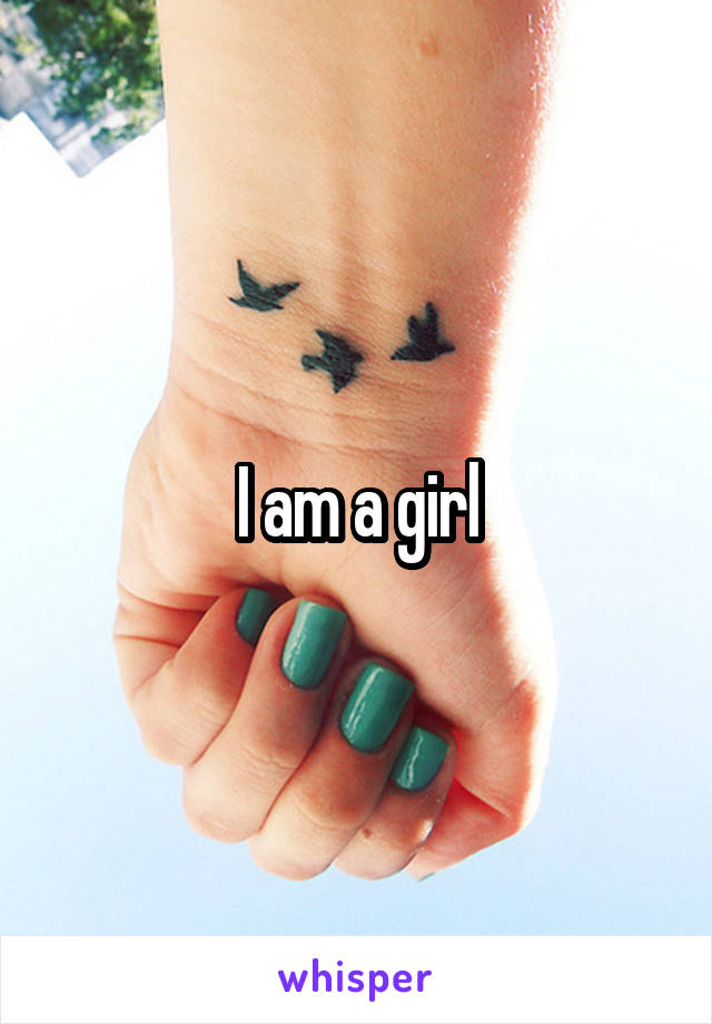 I am a girl