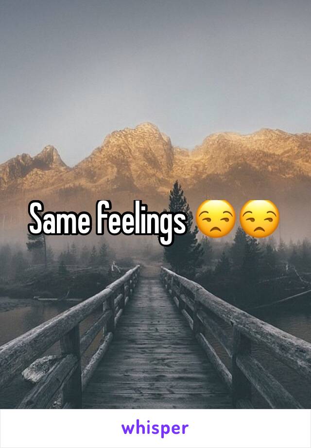 Same feelings 😒😒