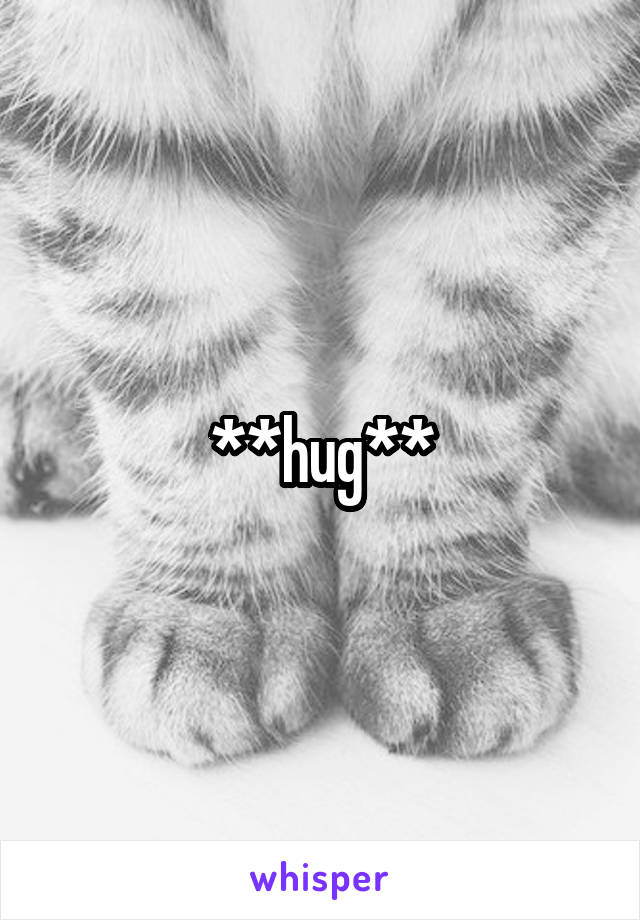 **hug**