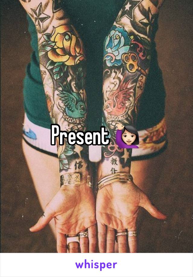 Present 🙋🏻