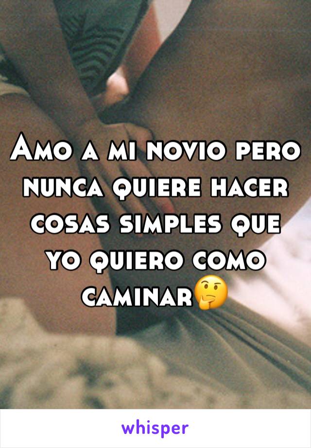 Amo a mi novio pero nunca quiere hacer cosas simples que yo quiero como caminar🤔