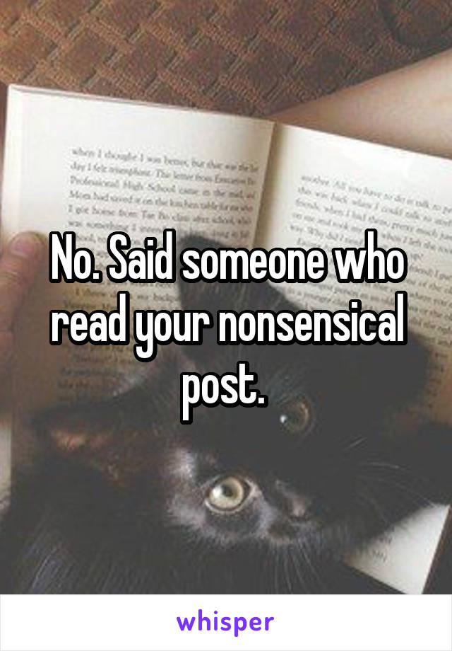 No. Said someone who read your nonsensical post. 