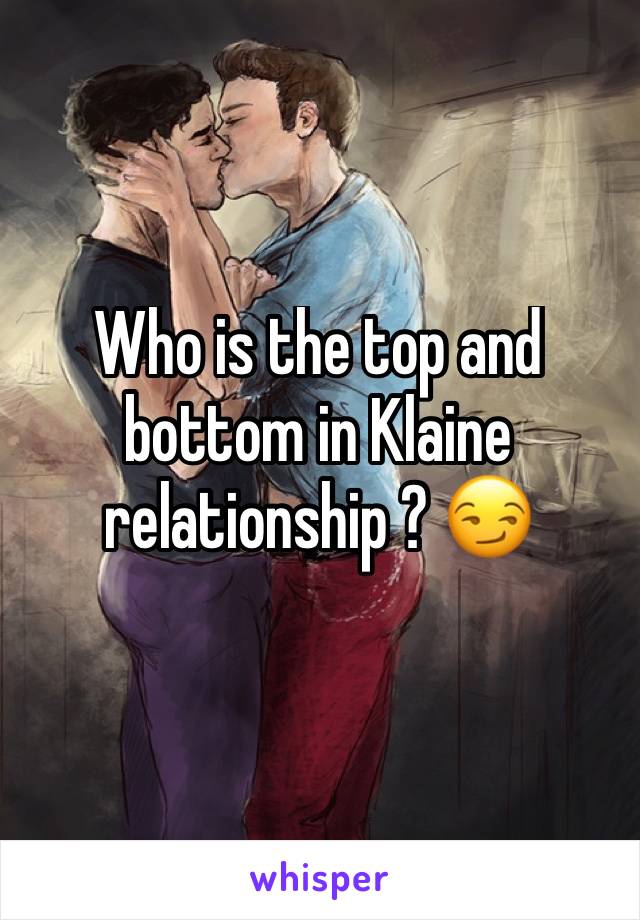 Who is the top and bottom in Klaine relationship ? 😏