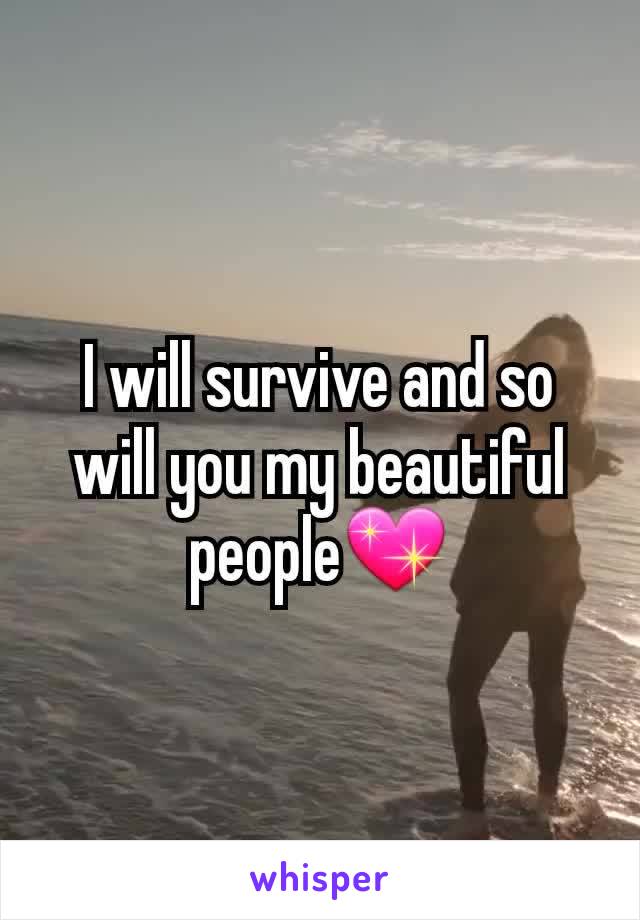 I will survive and so will you my beautiful people💖